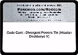 Code Card - Divergent Powers Tin [Hisuian Decidueye V], Miscellaneous Cards & Products — Pokémon card price