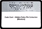 Code Card - Hidden Fates Pin Collection [Mewtwo] — card price