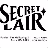 Secret Lair: Ponies: The Galloping 2: Extra Life 2023 - Traditional Foil Edition, Secret Lair Drop Series — Magic card price