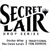 Secret Lair Drop: Secret Lair x Doctor Who: The Dalek Lands - Traditional Foil Edition, Secret Lair Drop Series — Magic card price